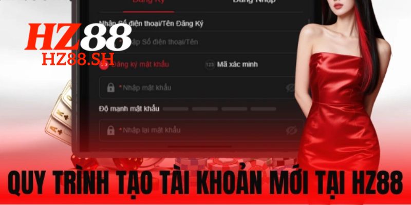 Hướng dẫn chi tiết cách để đăng ký HZ88 chuẩn xác